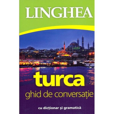 Turca. Ghid de conversatie cu dictionar si gramatica