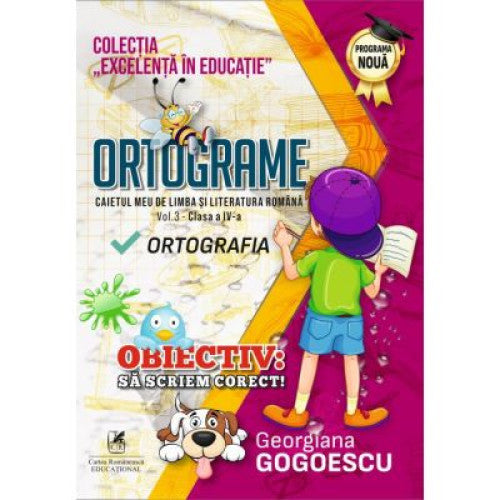 Ortograme, Caietul meu de limba si literatura romana, Vol 3 - Clasa a IV-a, Ortografia - Georgiana Gogoescu