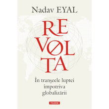 Încarcă imaginea în vizualizatorul Galerie, Revolta. In transeele luptei impotriva globalizarii, Nadav Eyal
