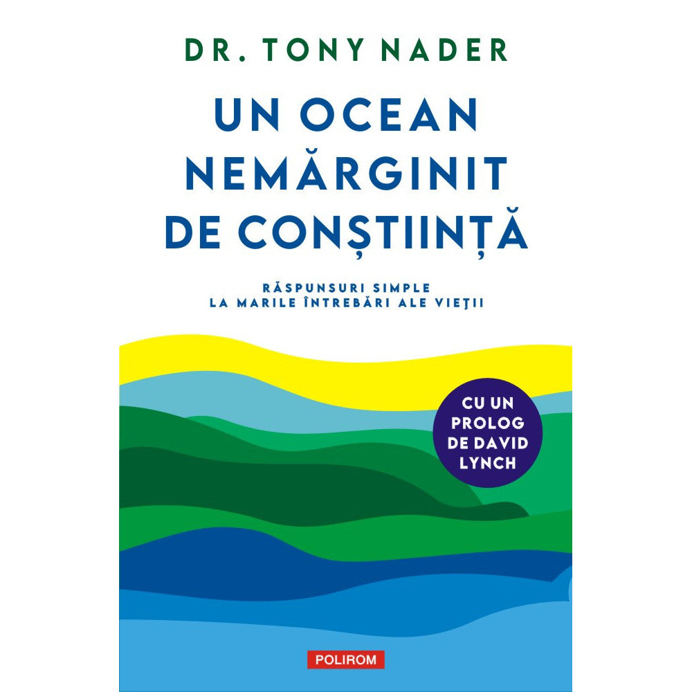 Un ocean nemarginit de Constiinta, Raspunsuri simple la marile intrebari ale vietii, Dr. Tony Nader , Polirom