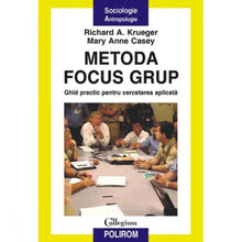 Încarcă imaginea în vizualizatorul Galerie, Metoda focus grup. Ghid practic - Richard A. Krueger, Mary Anne Casey
