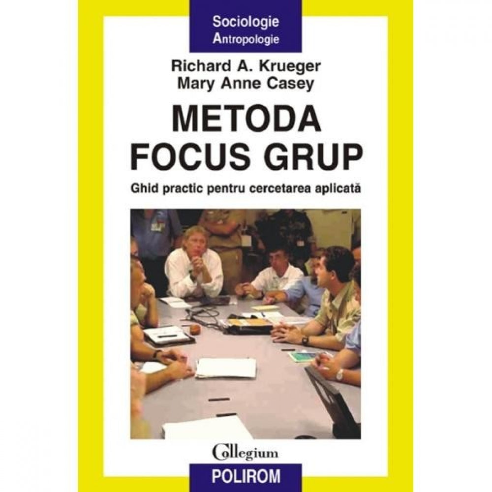 Metoda focus grup. Ghid practic - Richard A. Krueger, Mary Anne Casey