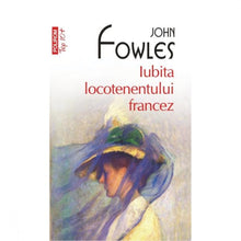 Încarcă imaginea în vizualizatorul Galerie, Iubita locotenentului francez - John Fowles
