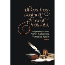 Încarcă imaginea în vizualizatorul Galerie, Dulcea mea Doamna/ Eminul meu iubit. Corespondenta inedita Mihai Eminescu ? Veronica Micle (editia 2018)
