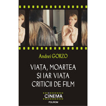 Încarcă imaginea în vizualizatorul Galerie, Viata, moartea si iar viata criticii de film, Andrei Gorzo
