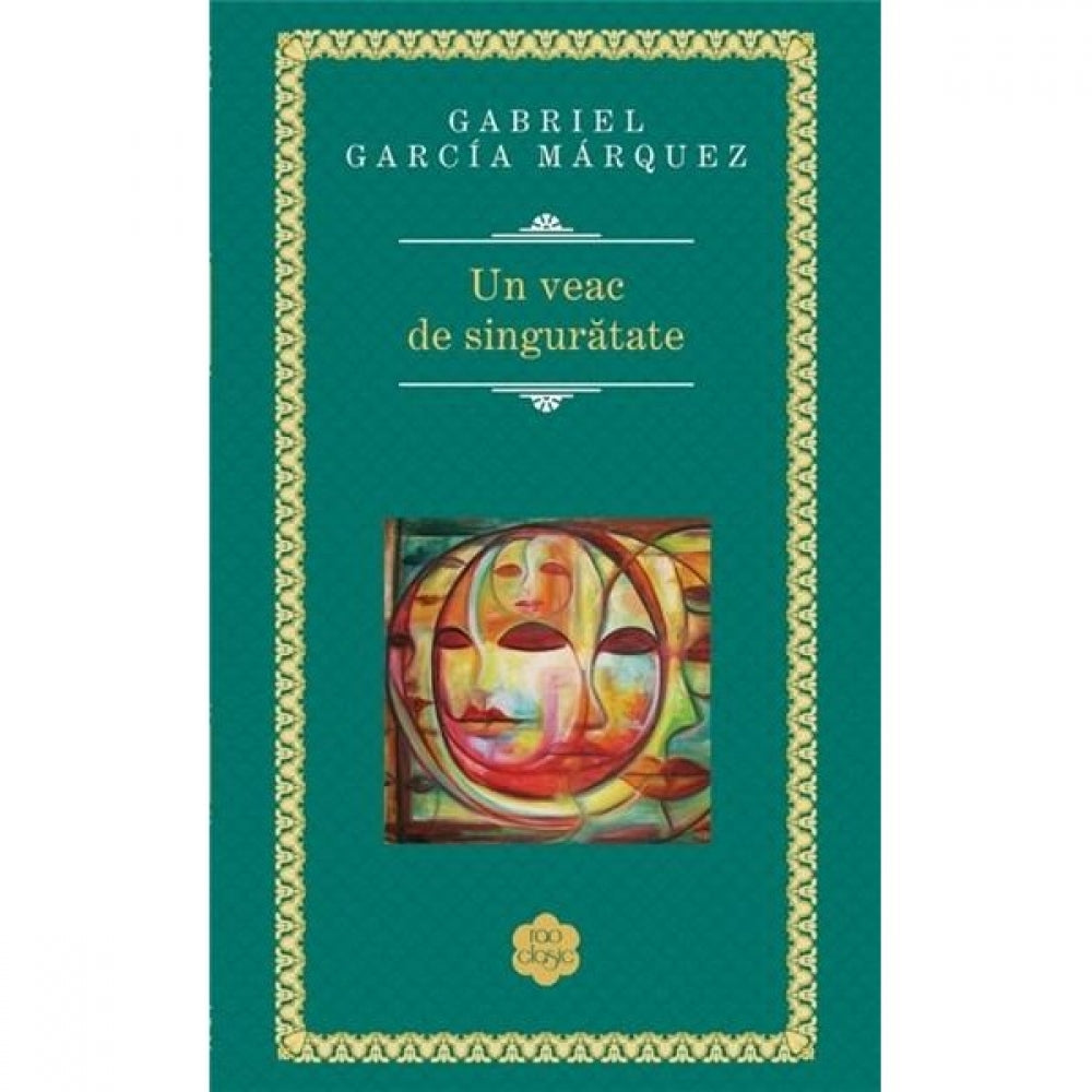 Un veac de singuratate - Gabriel Garcia Marquez