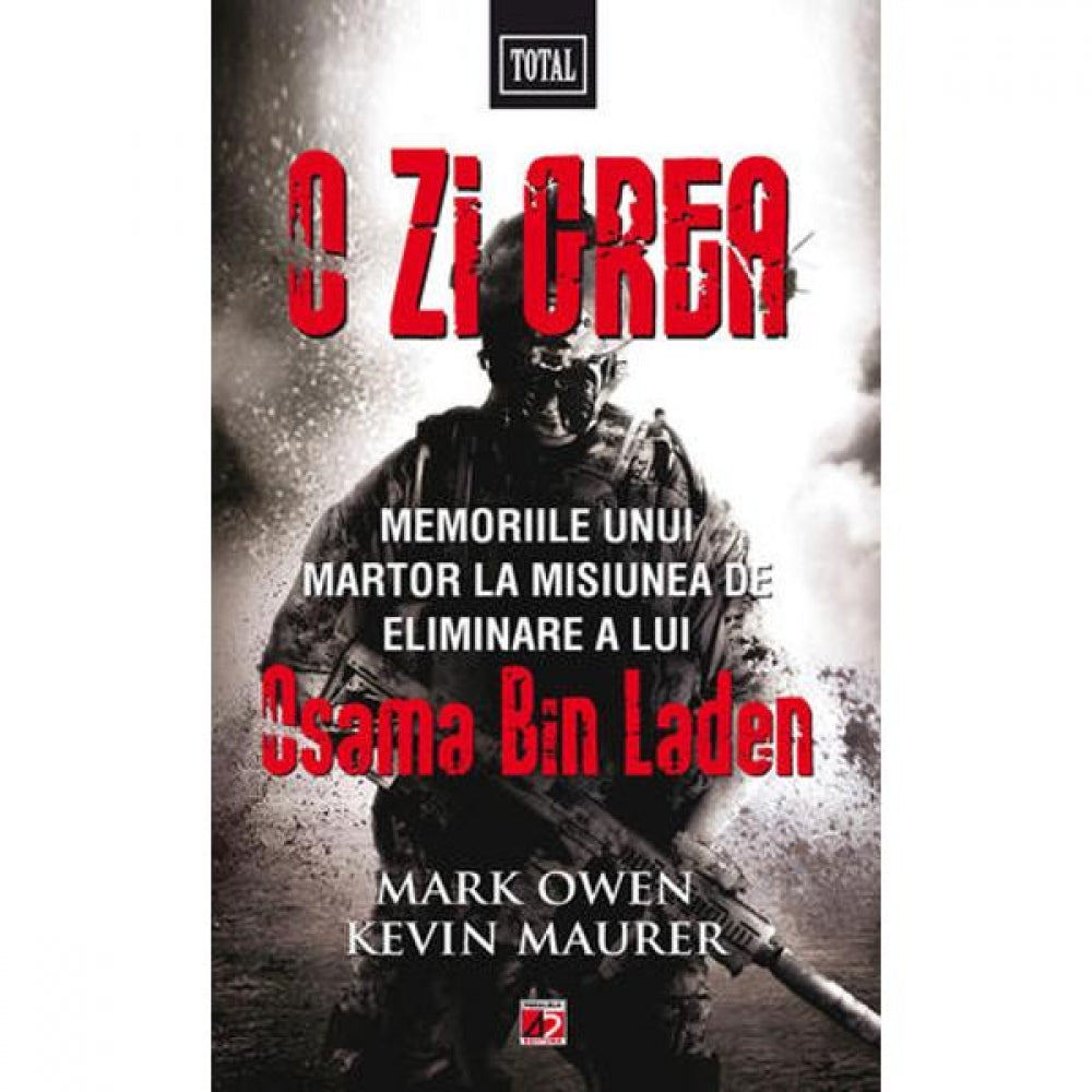 O zi grea. Memoriile unui martor la misiunea de eliminare a lui Osama Bin Laden - Mark Owen