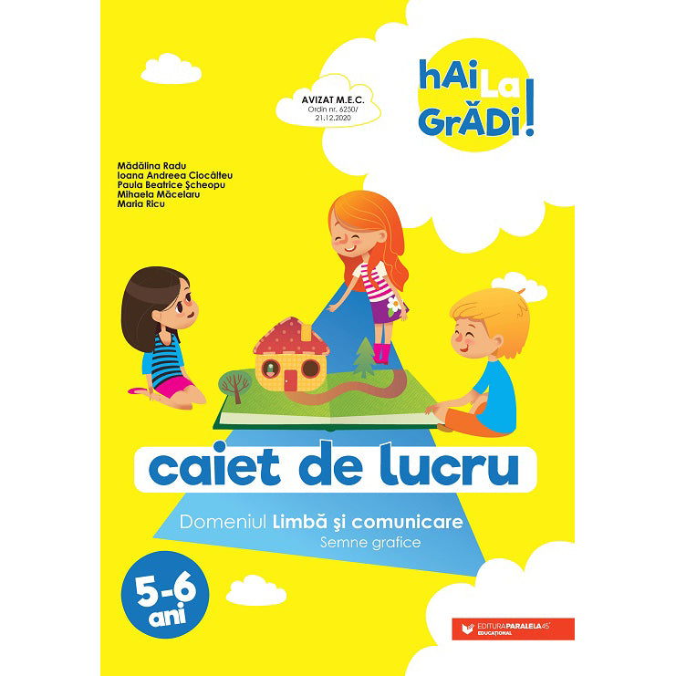 Hai la gradi! 5-6 ani. Limba si comunicare (semne grafice), Madalina radu, Ioana Andreea Ciocalteu, Paula Beatrice Scheopu, Mihaela Macelaru, Maria Ricu