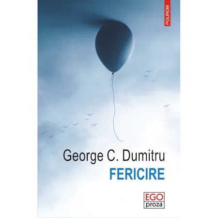 Fericire - George C. Dumitru, editia 2022
