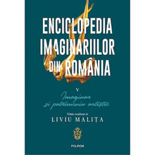 Încarcă imaginea în vizualizatorul Galerie, Enciclopedia imaginariilor din Romania. Vol. V: Imaginar si patrimoniu artistic, Liviu Malita
