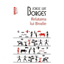 Încarcă imaginea în vizualizatorul Galerie, Relatarea lui Brodie - Jorge Luis Borges
