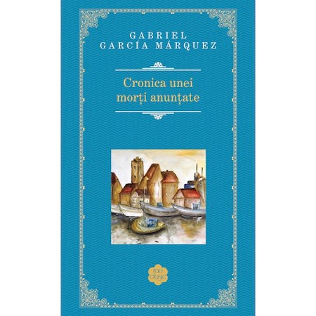 Cronica Unei Morti Anuntate (Rao Clasic) - Gabriel Garcia Marquez