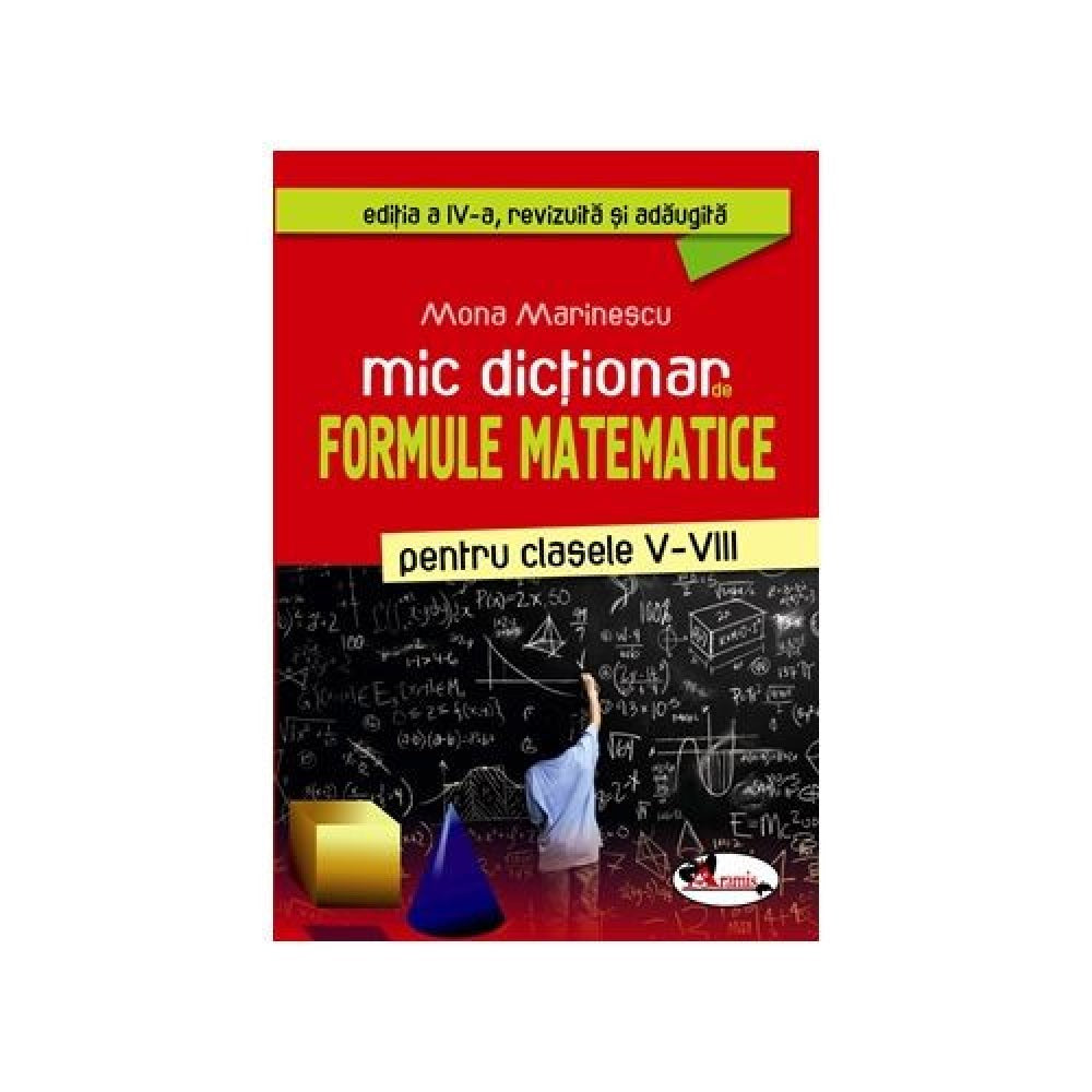 Mic dictionar de formule matematice pentru clasele V-VIII - Mona Marinescu
