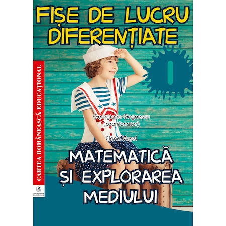 Fise de lucru diferentiate pentru clasa I, Cartea Romaneasca Educational, Georgiana Gogoescu, Matematica, 124 pagini