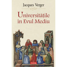 Încarcă imaginea în vizualizatorul Galerie, Universitatile in Evul Mediu, Jacques Verger
