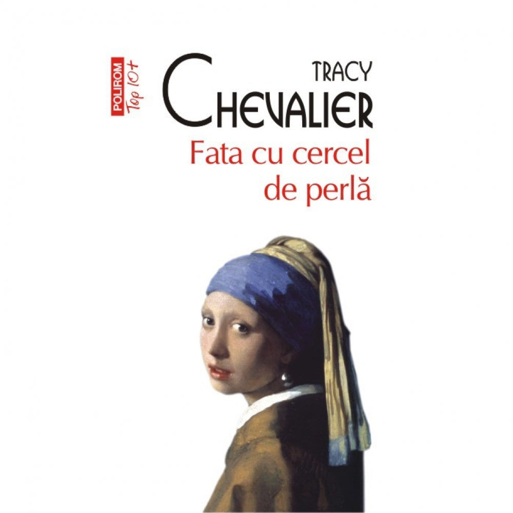 Fata cu cercel de perla (Top 10+) - Tracy Chevalier