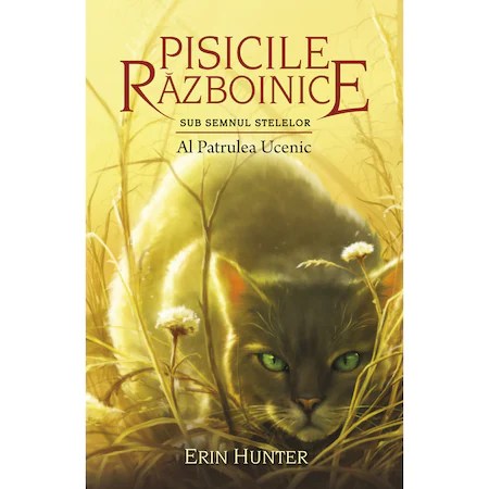 Pisicile Razboinice - Puterea celor trei. Cartea a XIX-a: Al Patrulea Ucenic, Erin Hunter