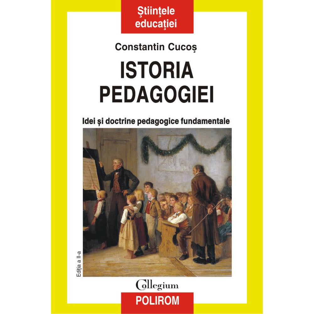 Istoria pedagogiei. Idei si doctrine pedagogice fundamentale, Constantin?Cucos