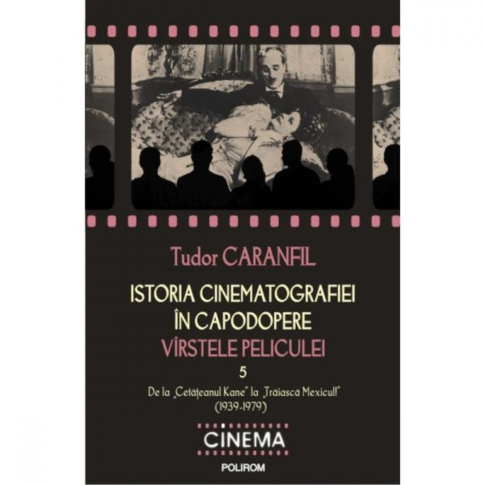 Istoria cinematografiei. Volumul V - Tudor Caranfil