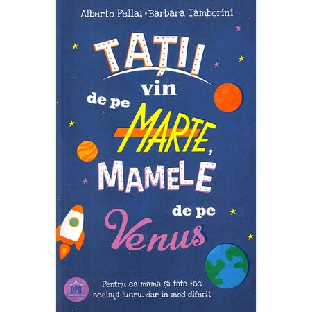 Tatii vin de pe Marte, mamele de pe Venus - Alberto Pellai,Barbara Tamborini