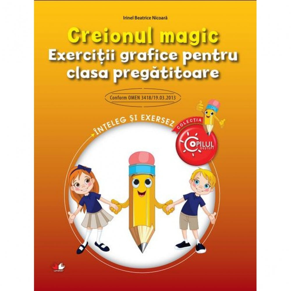CREIONUL MAGIC. Exercitii grafice pentru clasa pregatitoare. reeditare