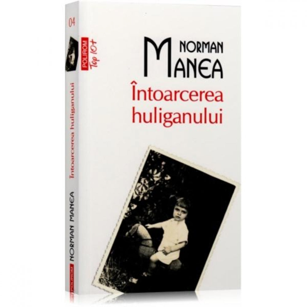 Intoarcerea Huliganului - Norman Manea