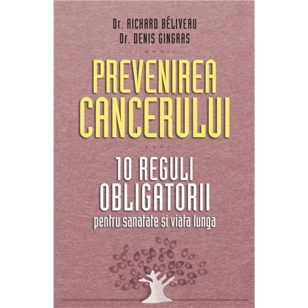 Prevenirea cancerului - Richard Beliveau, Denis Gingras