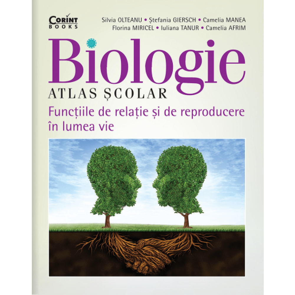 Atlas scolar de biologie. Functiile de relatie si de reproducere in lumea vie, Silvia Olteanu, Stefania Giersch, Camelia Manea, Florina Miricel, Iuliana Tanur, Camelia Afrim