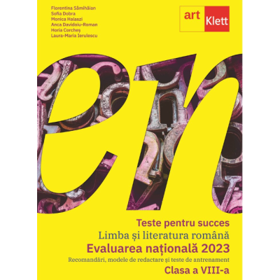 Teste pentru succes. Evaluarea Nationala 2023 Limba si Literatura Romana clasa 8 - Florentina Samihaian, Sofia Dobra