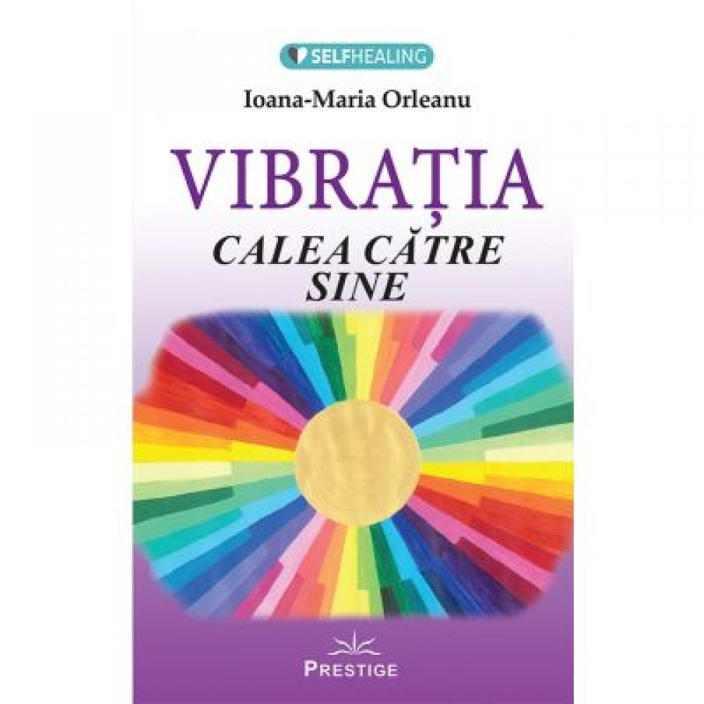 Vibratia - Calea catre sine - Ioana Maria Orleanu